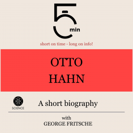 Hörbuch Otto Hahn: A short biography  - Autor 5 Minutes   - gelesen von George Fritsche