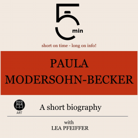 Hörbuch Paula Modersohn-Becker: A short biography  - Autor 5 Minutes   - gelesen von Lea Pfeiffer