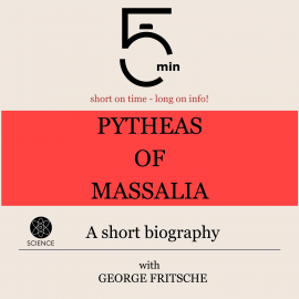 Hörbuch Pytheas of Massalia: A short biography  - Autor 5 Minutes   - gelesen von George Fritsche