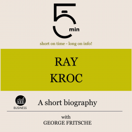 Hörbuch Ray Kroc: A short biography  - Autor 5 Minutes   - gelesen von George Fritsche