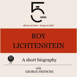 Hörbuch Roy Lichtenstein: A short biography  - Autor 5 Minutes   - gelesen von George Fritsche