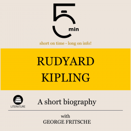 Hörbuch Rudyard Kipling: A short biography  - Autor 5 Minutes   - gelesen von George Fritsche