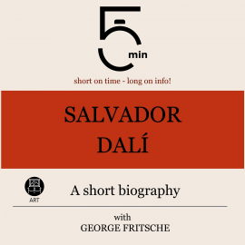 Hörbuch Salvador Dalì: A short biography  - Autor 5 Minutes   - gelesen von George Fritsche