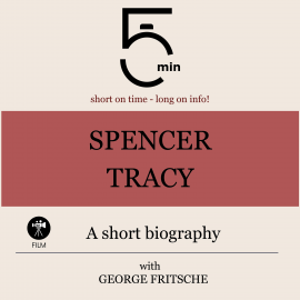 Hörbuch Spencer Tracy: A short biography  - Autor 5 Minutes   - gelesen von George Fritsche