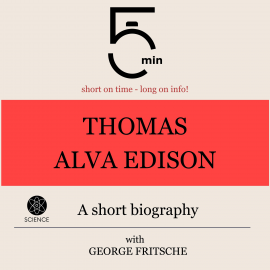Hörbuch Thomas Alva Edison: A short biography  - Autor 5 Minutes   - gelesen von George Fritsche