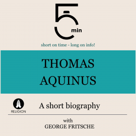 Hörbuch Thomas Aquinus: A short biography  - Autor 5 Minutes   - gelesen von George Fritsche