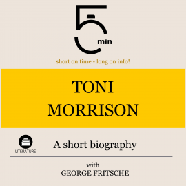Hörbuch Toni Morrison: A short biography  - Autor 5 Minutes   - gelesen von George Fritsche
