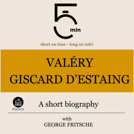Hörbuch Valéry Giscard d'Estaing: A short biography  - Autor 5 Minutes   - gelesen von George Fritsche