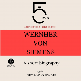 Hörbuch Wernher von Siemens: A short biography  - Autor 5 Minutes   - gelesen von George Fritsche