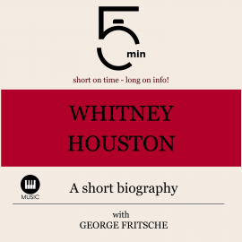 Hörbuch Whitney Houston: A short biography  - Autor 5 Minutes   - gelesen von George Fritsche
