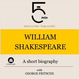 Hörbuch William Shakespeare: A short biography  - Autor 5 Minutes   - gelesen von George Fritsche