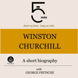 Hörbuch Winston Churchill: A short biography  - Autor 5 Minutes   - gelesen von George Fritsche