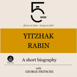 Hörbuch Yitzhak Rabin: A short biography  - Autor 5 Minutes   - gelesen von George Fritsche
