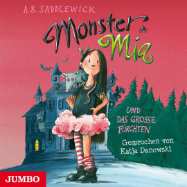 Hörbuch Monster Mia und das große Fürchten  - Autor A. B. Saddlewick   - gelesen von Katja Danowski