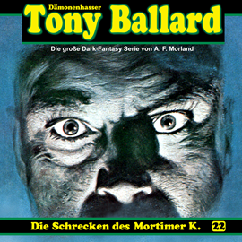 Hörbuch Die Schrecken des Mortimer K. (Tony Ballard 22)  - Autor A. F. Morland;Thomas Birker   - gelesen von Schauspielergruppe