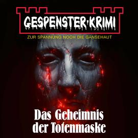 Hörbuch Gespenster-Krimi - Das Geheimnis der Totenmaske  - Autor A.F. Mortimer   - gelesen von Schauspielergruppe