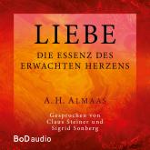 Liebe - Die Essenz des erwachten Herzens (Ungekürzt)