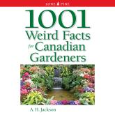 1001 Weird Facts for Canadian Gardeners (Unabridged)
