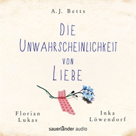 Hörbuch Die Unwahrscheinlichkeit von Liebe  - Autor A. J. Betts   - gelesen von Schauspielergruppe