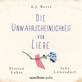 Hörbuch Die Unwahrscheinlichkeit von Liebe  - Autor A. J. Betts   - gelesen von Florian Lukas