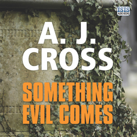 Hörbuch Something Evil Comes  - Autor A.J. Cross   - gelesen von Anna Bentinck