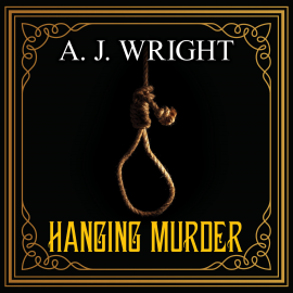 Hörbuch Hanging Murder  - Autor A. J. Wright   - gelesen von Gordon Griffin