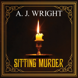 Hörbuch Sitting Murder  - Autor A. J. Wright   - gelesen von Gordon Griffin