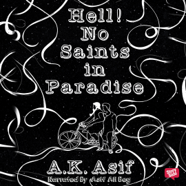 Hörbuch Hell No Saints in Paradise  - Autor A.K. Asif   - gelesen von Asif Ali Beg