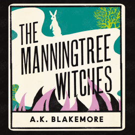 Hörbuch The Manningtree Witches  - Autor A. K. Blakemore   - gelesen von Sofia Zervudachi