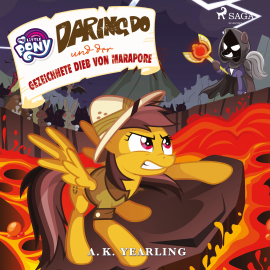 Hörbuch My Little Pony - Daring Do und der gezeichnete Dieb von Marapore  - Autor A. K. Yearling   - gelesen von Marlene Hekk