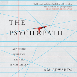 Hörbuch The Psychopath  - Autor A.M. Edwards   - gelesen von Elliot Fitzpatrick