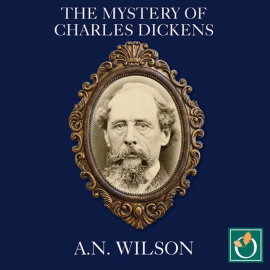 Hörbuch The Mystery of Charles Dickens  - Autor A.N. Wilson   - gelesen von Mark Meadows