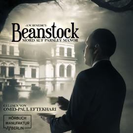 Hörbuch Mord auf Parsley Manor - Beanstock, Band 1 (ungekürzt)  - Autor A. W. Benedict   - gelesen von Omid-Paul Eftekhari