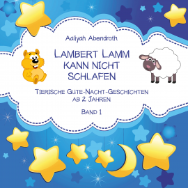 Hörbuch Lambert Lamm kann nicht schlafen  - Autor Aaliyah Abendroth   - gelesen von Katja Eberhardt