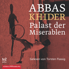 Hörbuch Palast der Miserablen  - Autor Abbas Khider   - gelesen von Torsten Flassig
