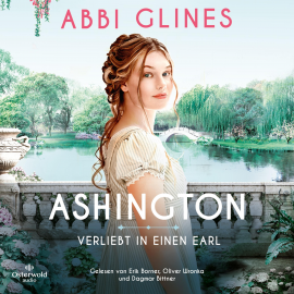 Hörbuch Ashington – Verliebt in einen Earl  - Autor Abbi Glines   - gelesen von Schauspielergruppe