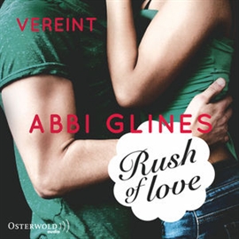 Hörbuch Rush of Love - Vereint (Rosemary Beach 3)  - Autor Abbi Glines   - gelesen von Schauspielergruppe