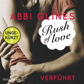 Hörbuch Rush of Love - Verführt (Rosemary Beach 1)  - Autor Abbi Glines   - gelesen von Cornelia Dörr