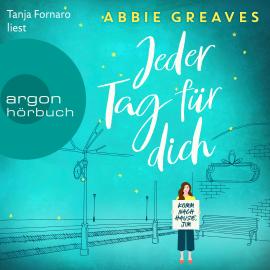 Hörbuch Jeder Tag für dich (Ungekürzte Lesung)  - Autor Abbie Greaves   - gelesen von Tanja Fornaro