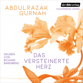 Hörbuch Das versteinerte Herz  - Autor Abdulrazak Gurnah   - gelesen von Richard Barenberg