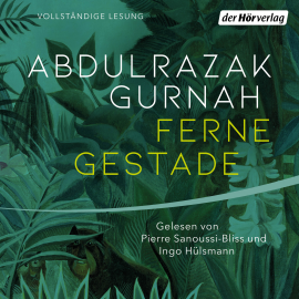 Hörbuch Ferne Gestade  - Autor Abdulrazak Gurnah   - gelesen von Schauspielergruppe