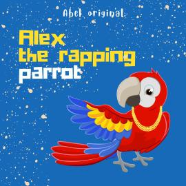 Hörbuch Alex the Rapping Parrot, Season 1, Episode 3: The Talent Show  - Autor Abel Studios   - gelesen von Schauspielergruppe