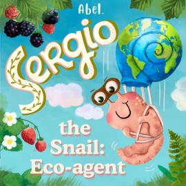 Hörbuch Abel Originals, Sergio the Snail: Eco-Agent  - Autor Abeltje   - gelesen von Schauspielergruppe