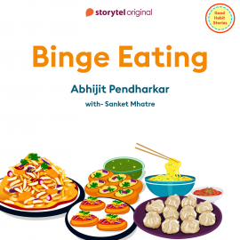 Hörbuch Binge Eating  - Autor Abhijit Pendharkar   - gelesen von Sanket Mhatre