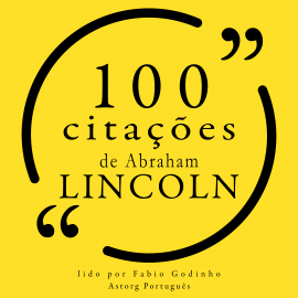 Hörbuch 100 citações de Abraham Lincoln  - Autor Abraham Lincoln   - gelesen von Fábio Godinho