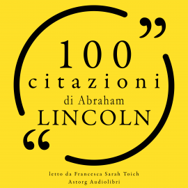 Hörbuch 100 citazioni di Abraham Lincoln  - Autor Abraham Lincoln   - gelesen von Francesca Sarah Toich