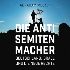 Hörbuch Die Antisemitenmacher  - Autor Abraham Melzer   - gelesen von Armand Presser