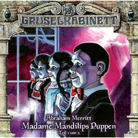 Hörbuch Madame Mandilips Puppen - Teil 1 (Gruselkabinett 96)  - Autor Abraham Merritt   - gelesen von Diverse