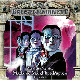 Hörbuch Madame Mandilips Puppen - Teil 2 (Gruselkabinett 97)  - Autor Abraham Merritt   - gelesen von Diverse
