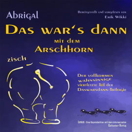 Hörbuch Das war's dann mit dem Arschhorn  - Autor Abrigal   - gelesen von Erik Wikki